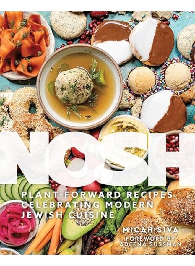 Nosh: Plant-Forward Recipes Celebrating Modern Jewish Cuisine